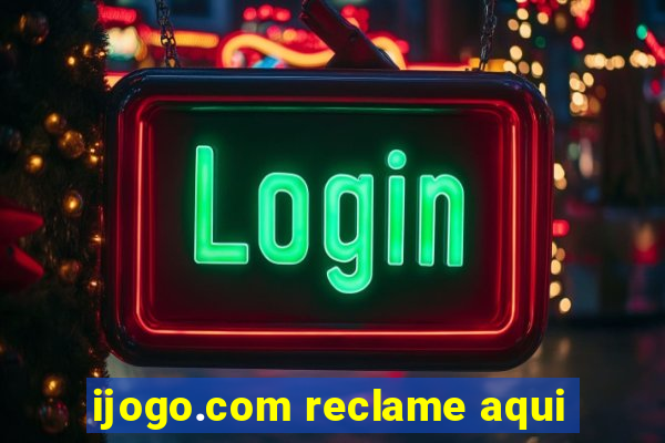 ijogo.com reclame aqui