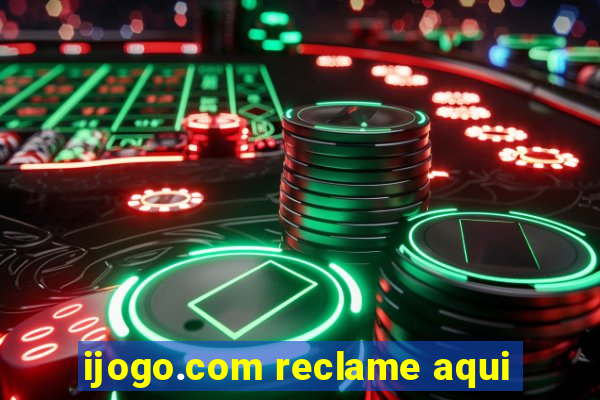 ijogo.com reclame aqui