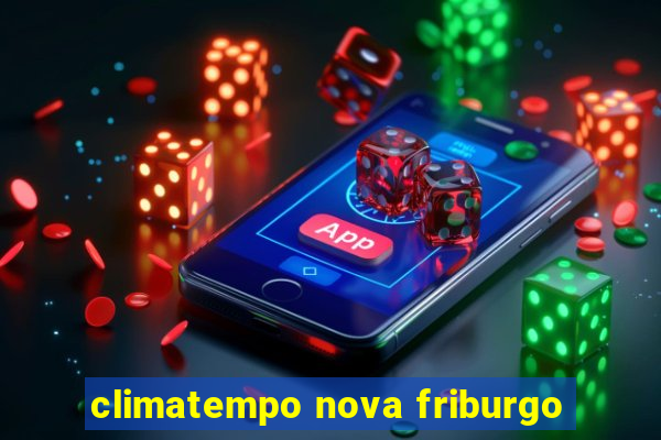 climatempo nova friburgo