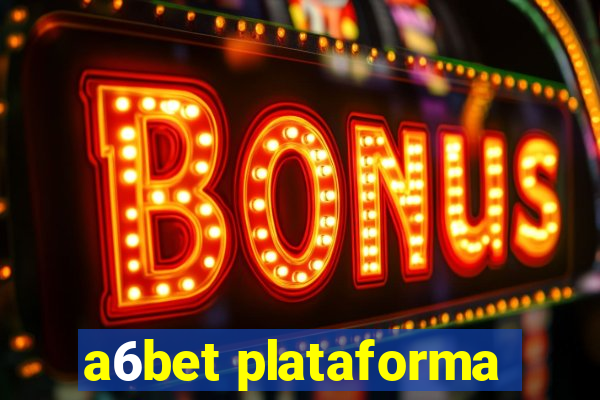 a6bet plataforma