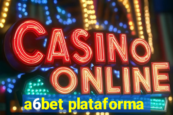 a6bet plataforma