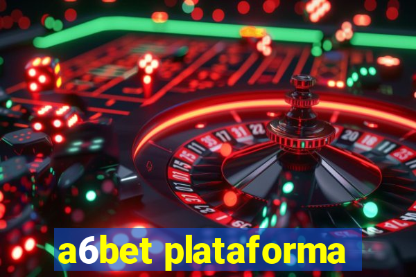 a6bet plataforma