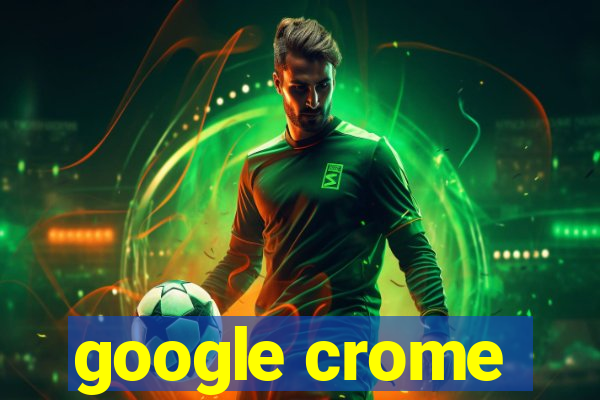 google crome