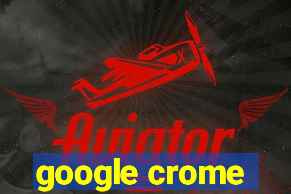 google crome