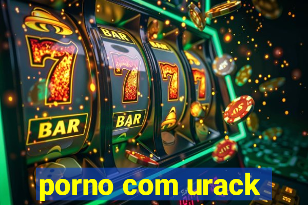 porno com urack