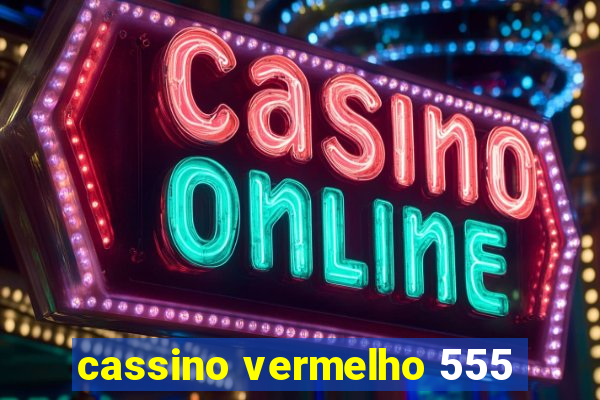 cassino vermelho 555