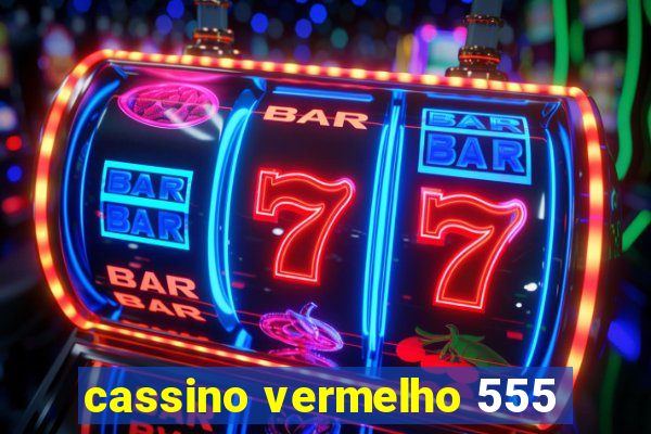 cassino vermelho 555