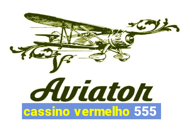 cassino vermelho 555