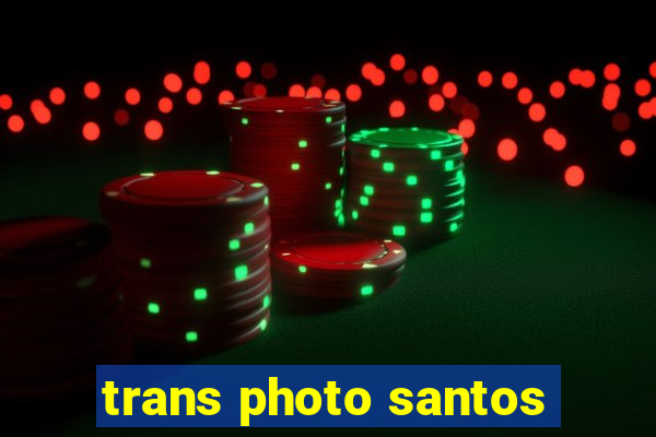 trans photo santos