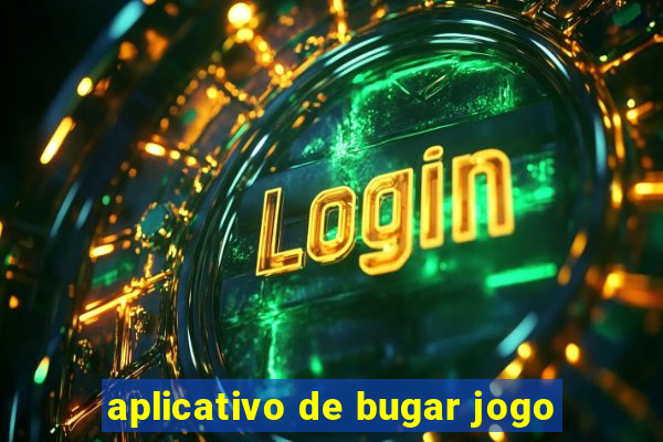 aplicativo de bugar jogo