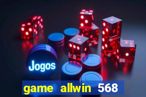 game allwin 568 com login