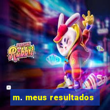 m. meus resultados