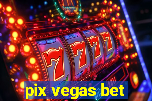 pix vegas bet