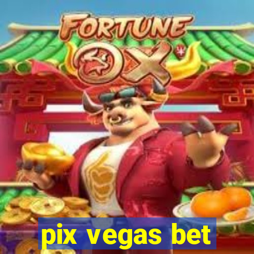 pix vegas bet