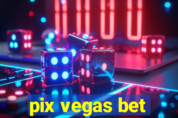 pix vegas bet