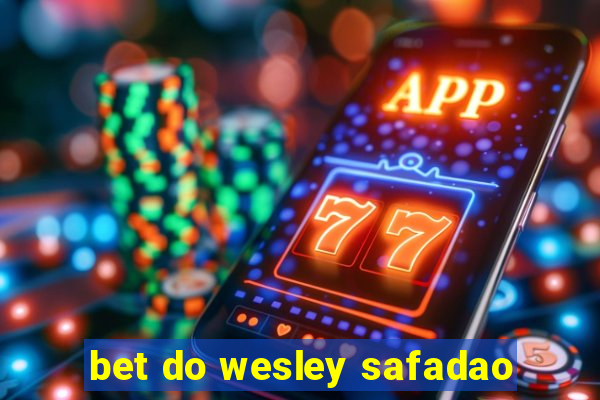 bet do wesley safadao