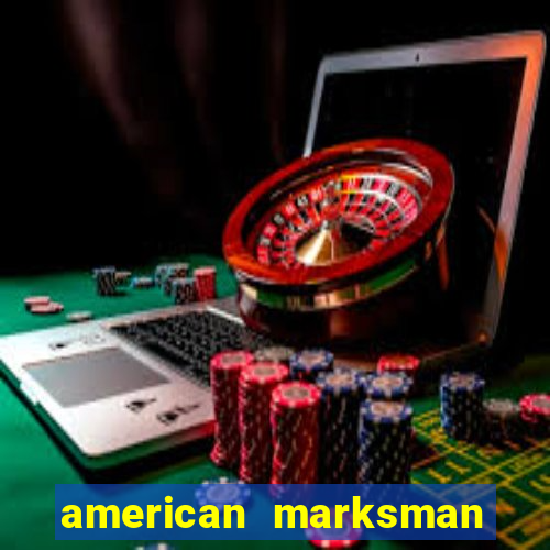 american marksman apk dinheiro infinito