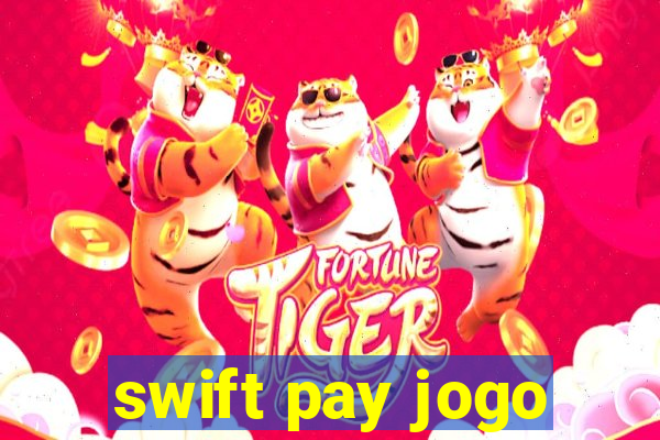 swift pay jogo