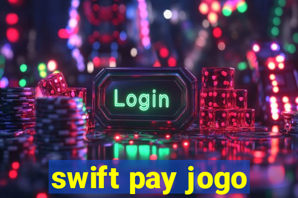 swift pay jogo