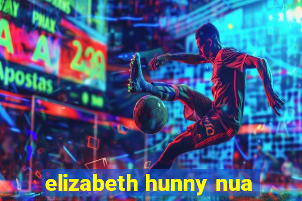 elizabeth hunny nua