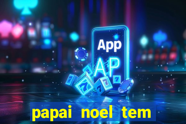 papai noel tem quantos anos