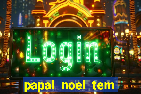 papai noel tem quantos anos