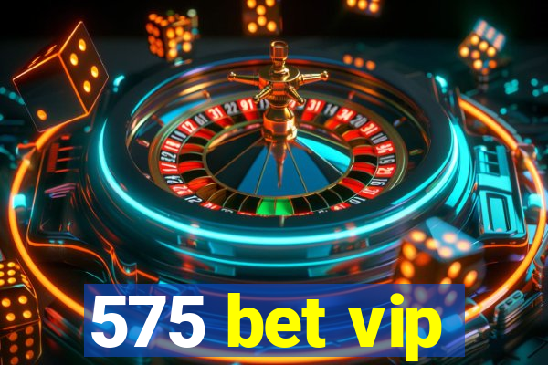 575 bet vip