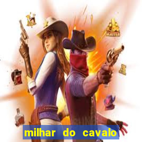 milhar do cavalo que mais sai