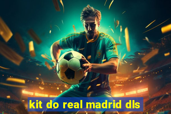 kit do real madrid dls