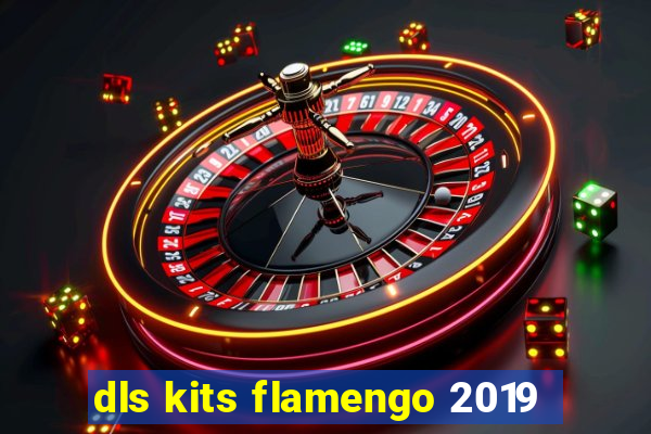 dls kits flamengo 2019