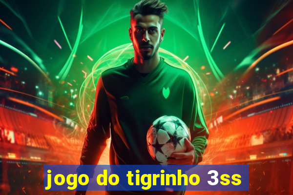 jogo do tigrinho 3ss