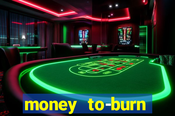 money to-burn system pt br