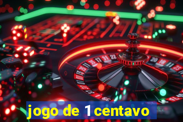 jogo de 1 centavo