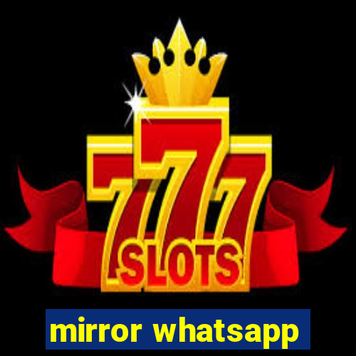 mirror whatsapp