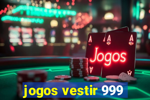 jogos vestir 999