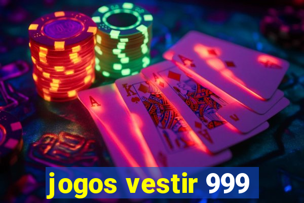 jogos vestir 999