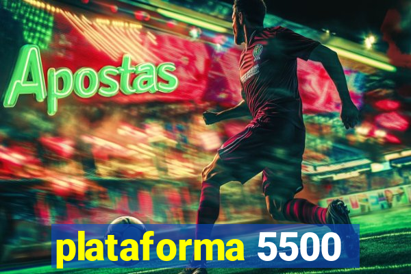 plataforma 5500