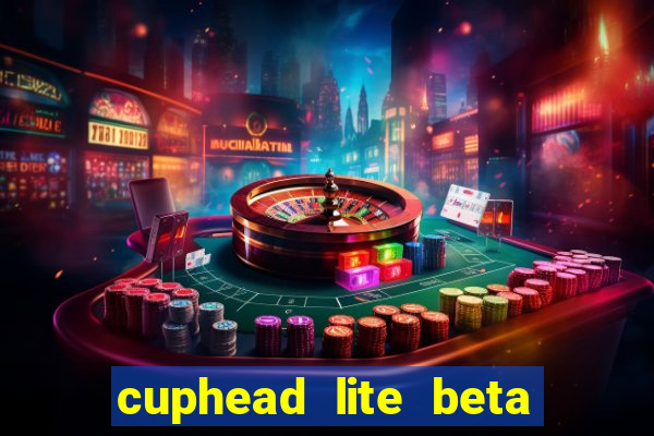 cuphead lite beta 9.1 download