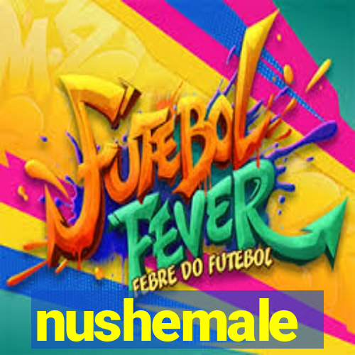 nushemale