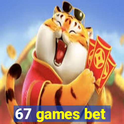 67 games bet