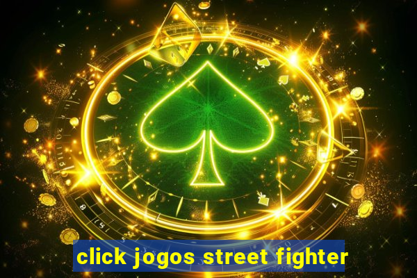 click jogos street fighter