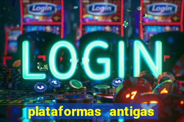 plataformas antigas de jogos slots