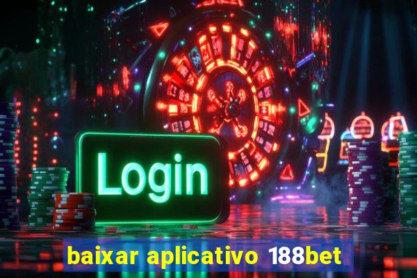 baixar aplicativo 188bet