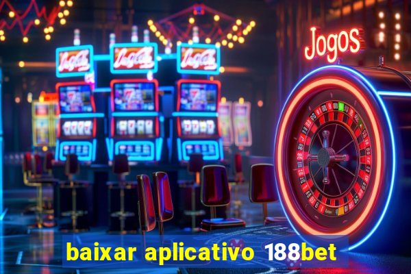 baixar aplicativo 188bet