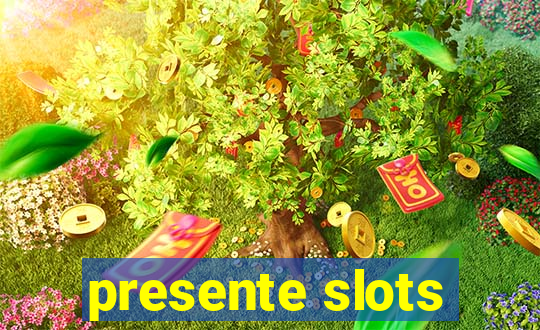 presente slots