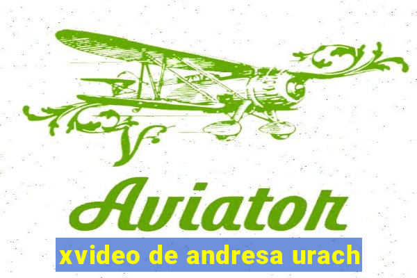 xvideo de andresa urach