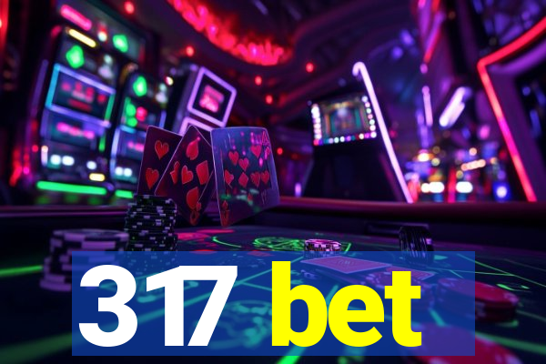 317 bet