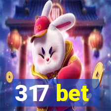 317 bet