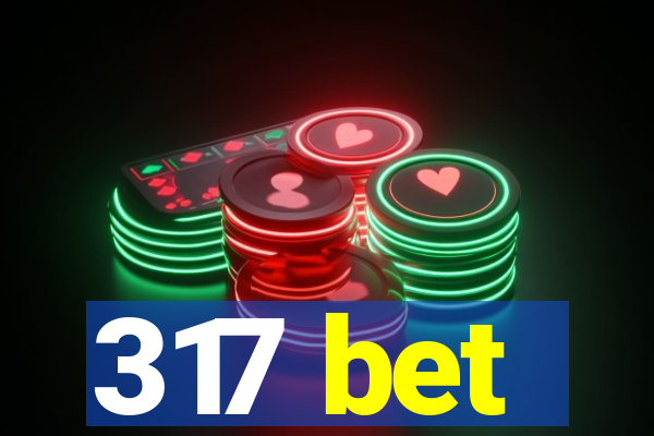 317 bet