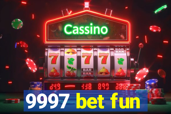 9997 bet fun